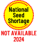 National Seed Shortage – Not Available 2024
