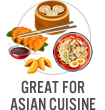 Great for Asian Cuisine