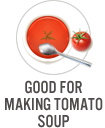 Good for Making Tomato Soup