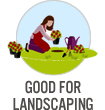 Good For Landscaping