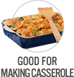 Good for Making Casserole
