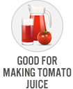 Good for Making Tomato Juice