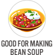 Good for Making Bean Soup