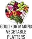 Good for Vegetable Platters