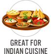 Great for Indian Cuisine