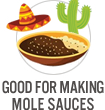 Good for Making Mole Sauces